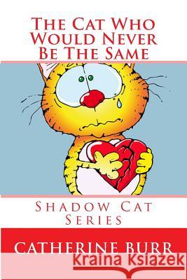 The Cat Who Would Never Be the Same: Shadow Cat Series