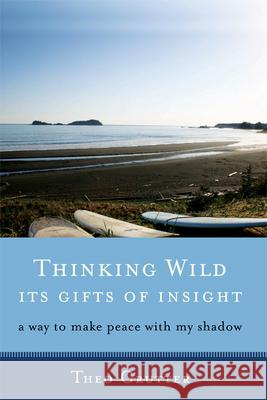 Thinking Wild, the Gifts of Insight: A Way to Make Peace with My Shadow