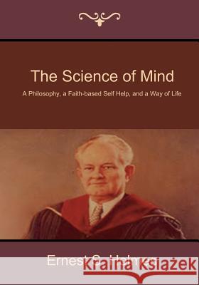 The Science of Mind: A Philosophy, a Faith-Based Self Help, and a Way of Life