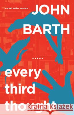 Every Third Thought: A Novel in Five Seasons