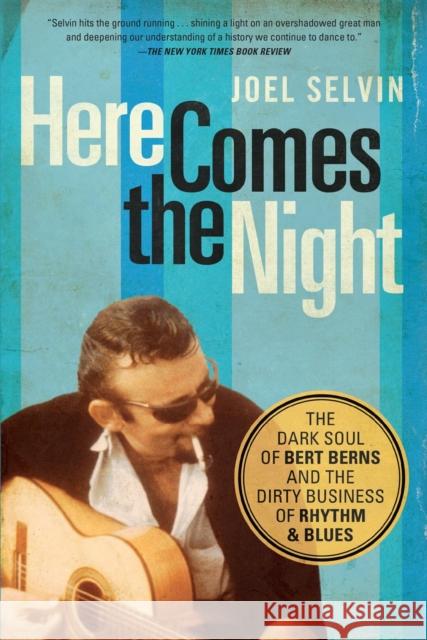 Here Comes the Night: The Dark Soul of Bert Berns and the Dirty Business of Rhythm and Blues