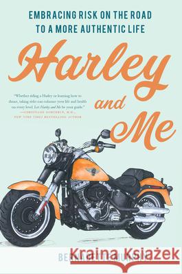 Harley and Me: Embracing Risk on the Road to a More Authentic Life