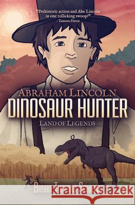 Abraham Lincoln Dinosaur Hunter: Land of Legends