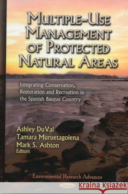 Multiple-Use Management of Protected Natural Areas: Integrating Conservation, Restoration & Recreation in the Spanish Basque Country