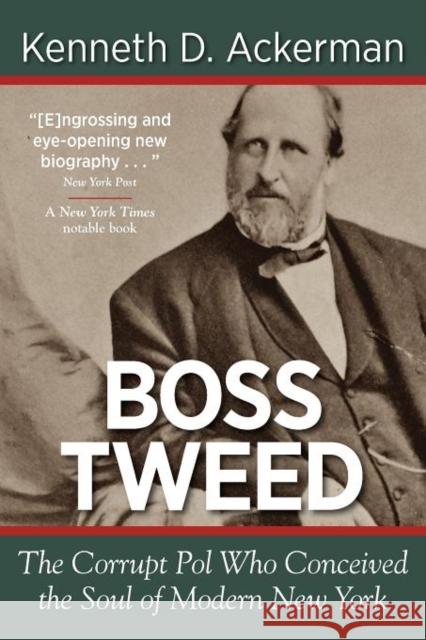 Boss Tweed: the Corrupt Pol who Conceived the Soul of Modern New York