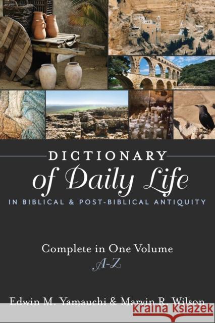 Dictionary of Daily Life in Biblical and Post-Biblical Antiquity: Complete in One Volume, A-Z