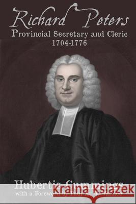 Richard Peters: Provincial Secretary and Cleric, 1704-1776