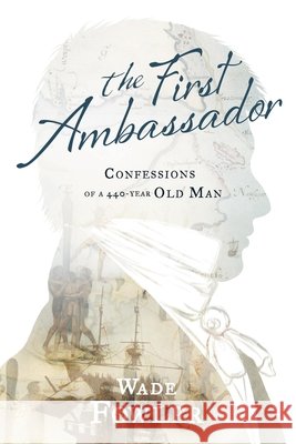 The First Ambassador: Confessions of a 440-Year-Old Man
