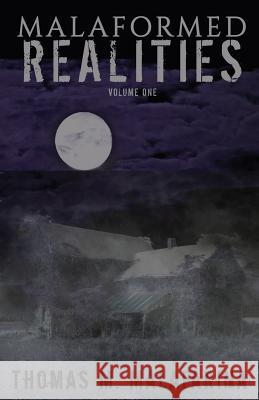 Malaformed Realities Volume 1