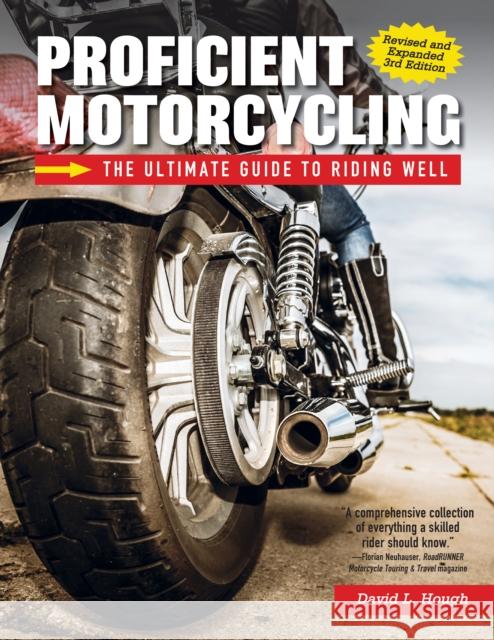 Proficient Motorcycling, 3rd Edition: The Ultimate Guide to Riding Well