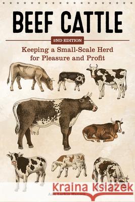 Beef Cattle, 2nd Edition: Keeping a Small-Scale Herd for Pleasure and Profit