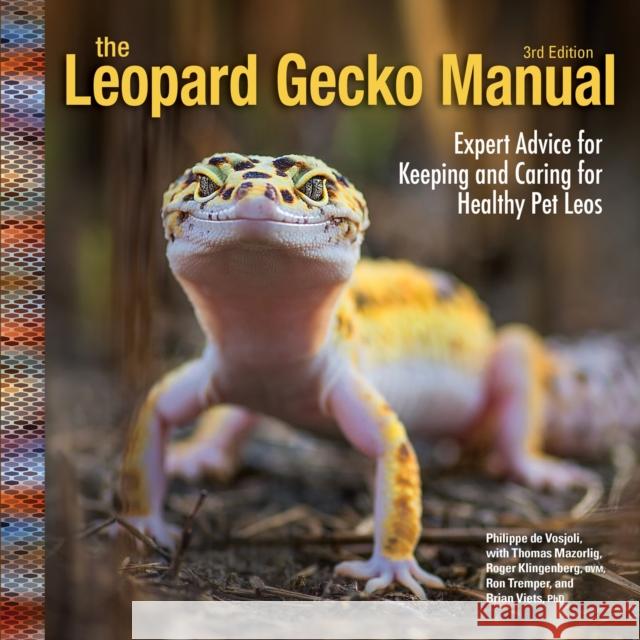 Leopard Gecko Manual, 3rd Edition: Expert Advice for Keeping and Caring for a Healthy Leopard Gecko