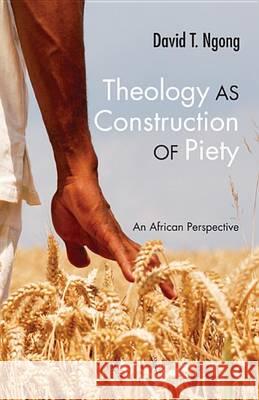 Theology as Construction of Piety: An African Perspective