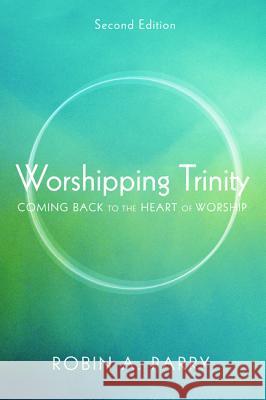 Worshipping Trinity: Coming Back to the Heart of Worship