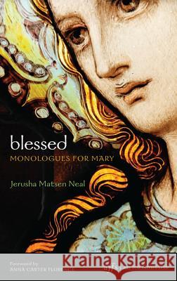 Blessed: Monologues for Mary