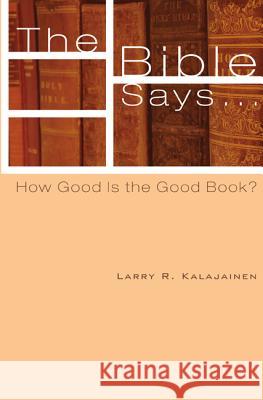The Bible Says...: How Good Is the Good Book?