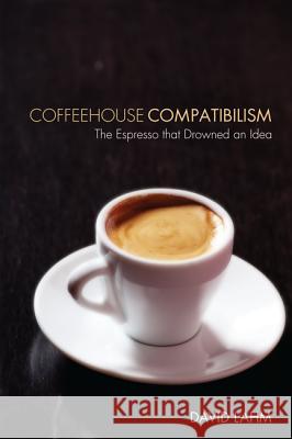 Coffeehouse Compatibilism