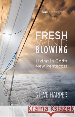 Fresh Wind Blowing: Living in God's New Pentecost