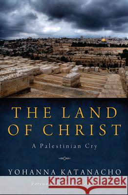 The Land of Christ: A Palestinian Cry