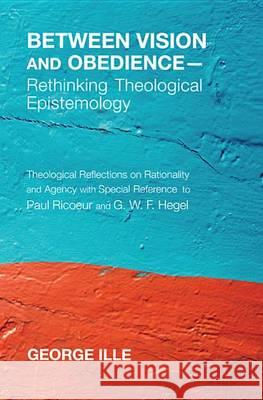 Between Vision and Obedience-Rethinking Theological Epistemology