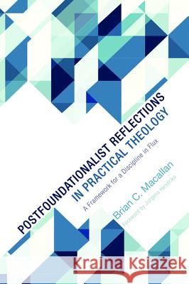 Postfoundationalist Reflections in Practical Theology: A Framework for a Discipline in Flux