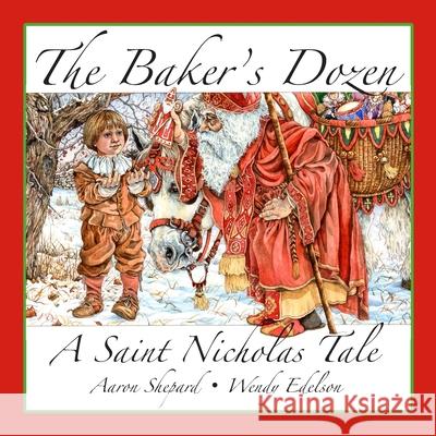 The Baker's Dozen: A Saint Nicholas Tale, with Bonus Cookie Recipe and Pattern for St. Nicholas Christmas Cookies (15th Anniversary Editi