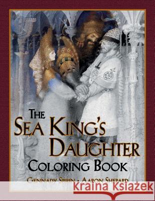 The Sea King's Daughter Coloring Book: A Grayscale Adult Coloring Book and Children's Storybook Featuring a Lovely Russian Legend