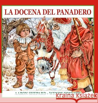 La docena del panadero: Un cuento de San Nicolas, con una receta y un patron de galletas navidenas de San Nicolas