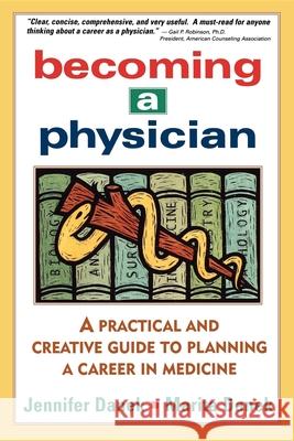 Becoming a Physician: A Practical and Creative Guide to Planning a Career in Medicine