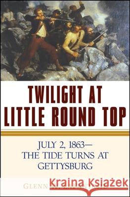 Twilight at Little Round Top: July 2, 1863--The Tide Turns at Gettysburg