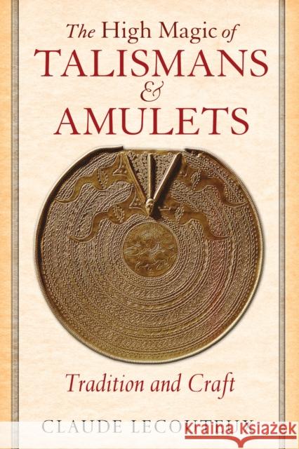 The High Magic of Talismans and Amulets: Tradition and Craft