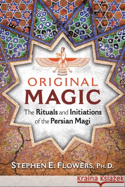 Original Magic: The Rituals and Initiations of the Persian Magi