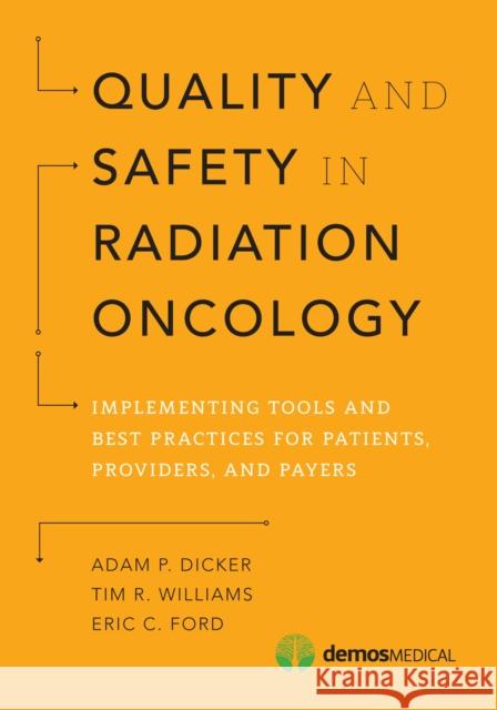 Quality and Safety in Radiation Oncology: Implementing Tools and Best Practices for Patients, Providers, and Payers