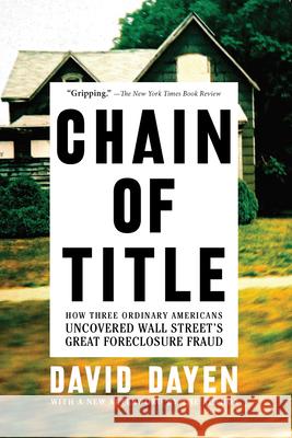 Chain of Title: How Three Ordinary Americans Uncovered Wall Street's Great Foreclosure Fraud