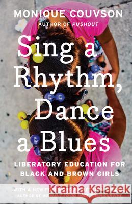 Sing A Rhythm, Dance A Blues: Education for the Liberation of Black and Brown Girls