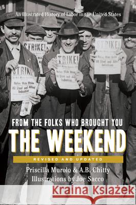 From the Folks Who Brought You the Weekend: An Illustrated History of Labor in the United States