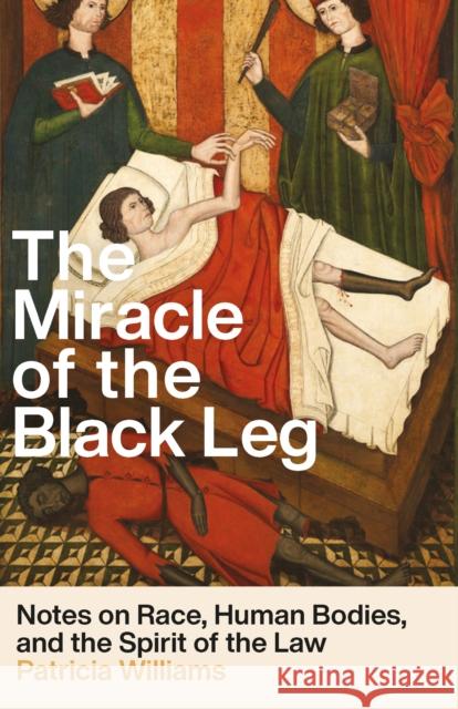 The Miracle of the Black Leg: Notes on Race, Human Bodies, and the Law