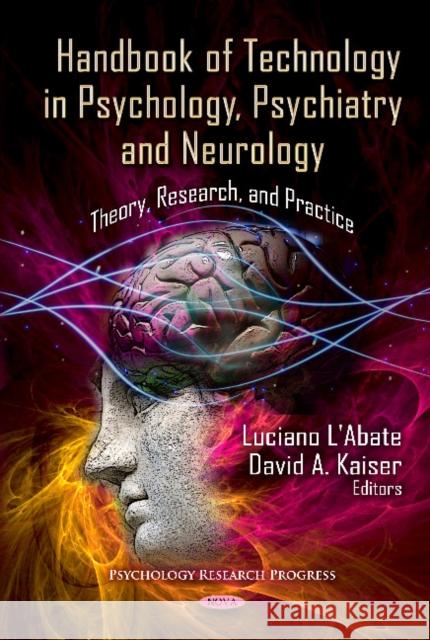 Handbook of Technology in Psychology, Psychiatry & Neurology: Theory, Research & Practice