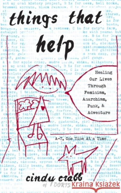 Things That Help: Healing Our Lives Through Feminism, Anarchism, Punk, & Adventure