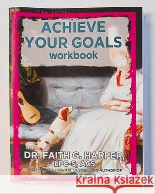 Achieve Your Goals: The Workbook