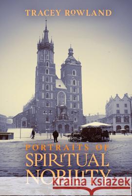 Portraits of Spiritual Nobility: Chivalry, Christendom, and Catholic Culture