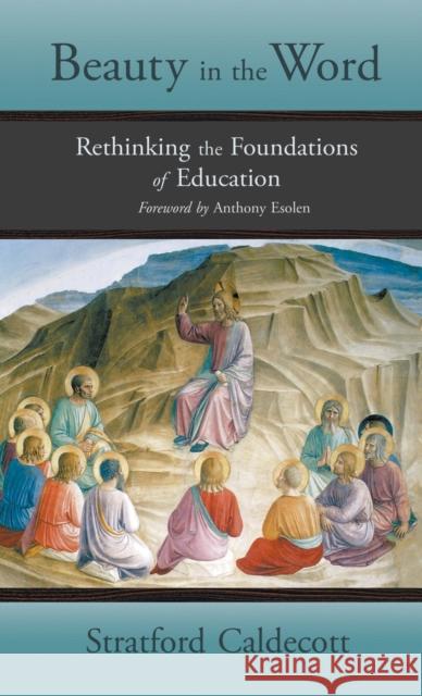 Beauty in the Word: Rethinking the Foundations of Education