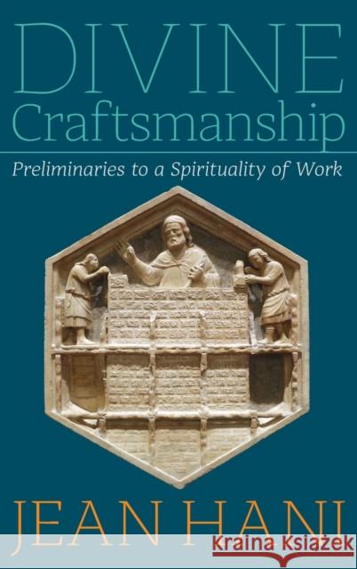 Divine Craftsmanship: Preliminaries to a Spirituality of Work