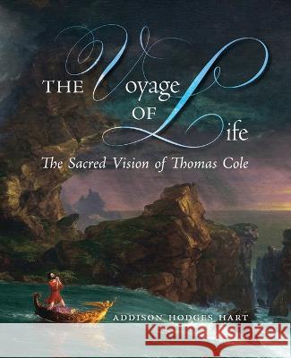 The Voyage of Life: The Sacred Vision of Thomas Cole