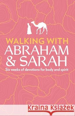 Walking with Abraham and Sarah: Six Weeks of Devotions for Body and Spirit