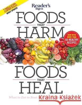 Foods That Harm, Foods That Heal: What to Eat to Beat Disease and Live Longer