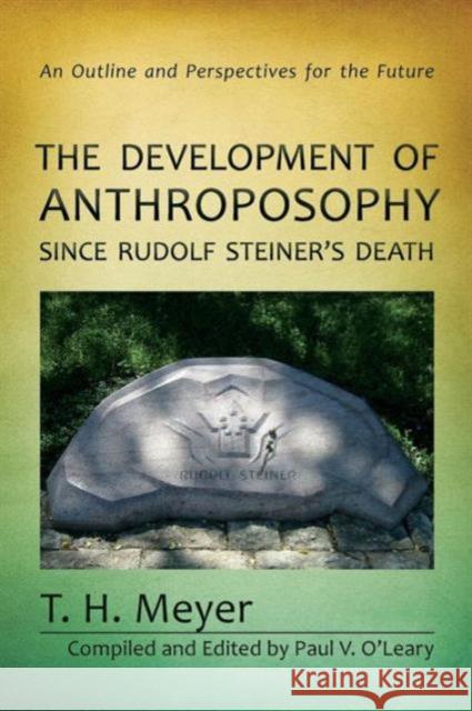 The Development of Anthroposophy Since Rudolf Steiner's Death: An Outline and Perspectives for the Future