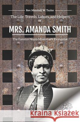 The Life, Travels, Labors, and Helpers of Mrs. Amanda Smith
