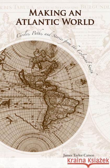 Making an Atlantic World: Circles, Paths, and Stories from the Colonial South