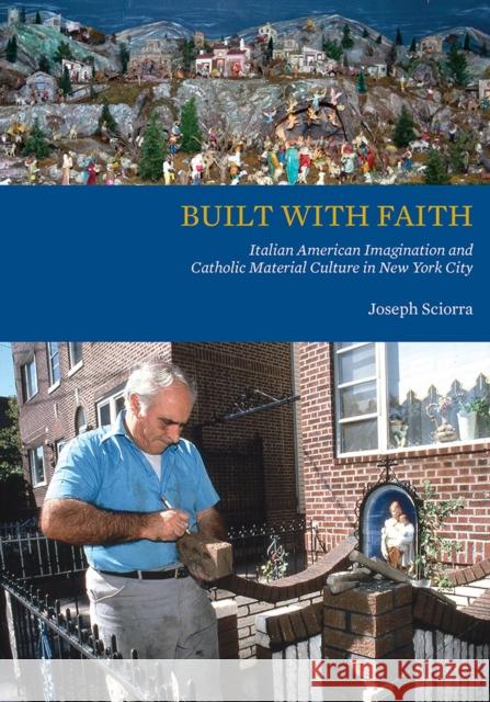 Built with Faith: Italian American Imagination and Catholic Material Culture in New York City